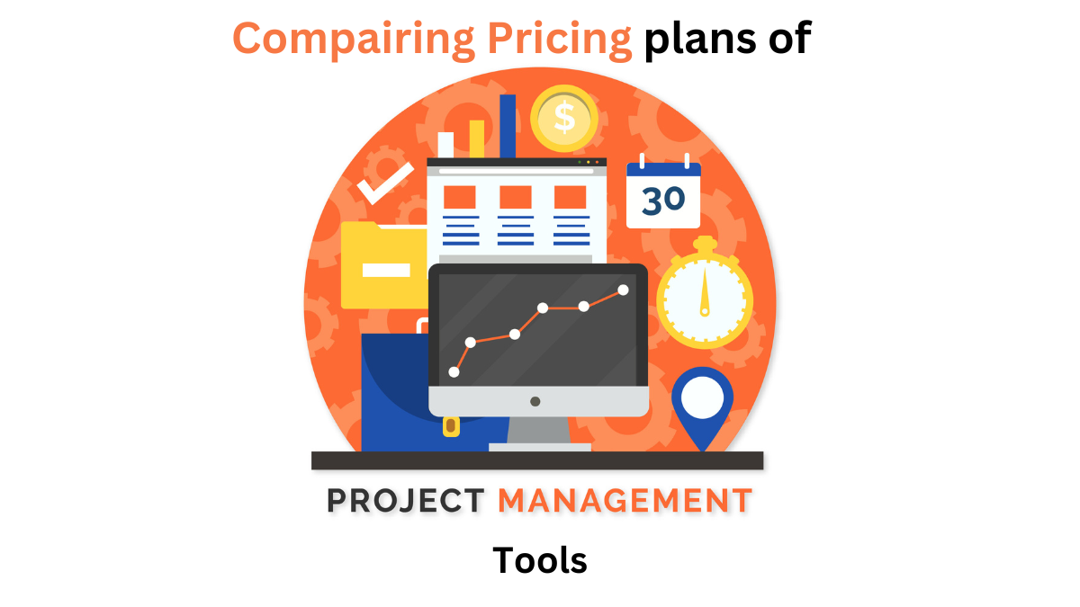 Comparing Pricing Plans Of Popular Project Management Tools