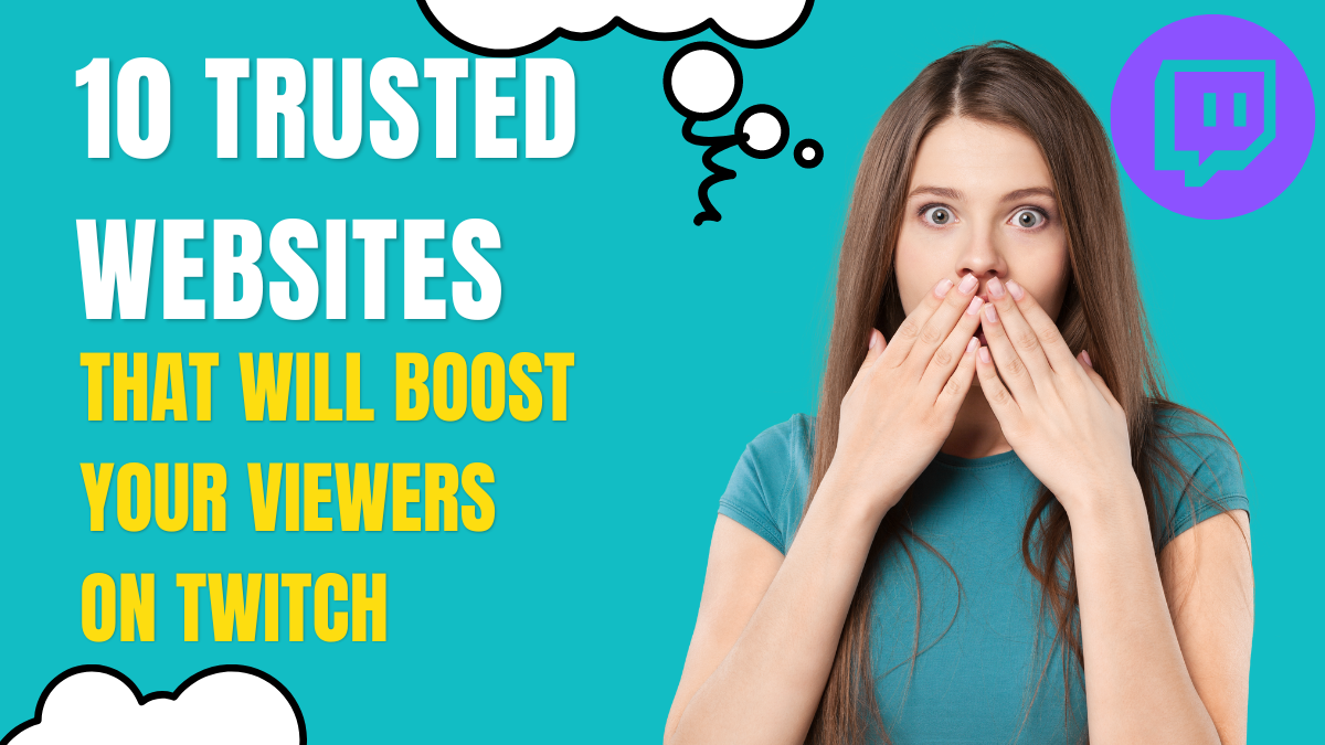 10 Trusted Websites That Will Boost Your Viewers on Twitch