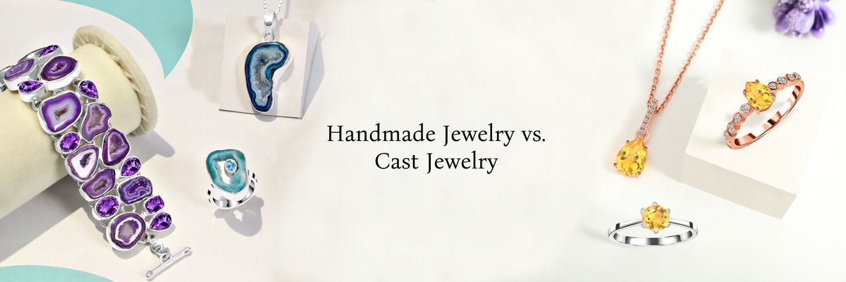 Handmade Jewelry vs. Cast Jewelry: Understanding the Difference