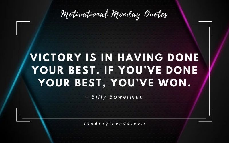 60 Motivational Monday Quotes To Kick-Off The Week With Energy