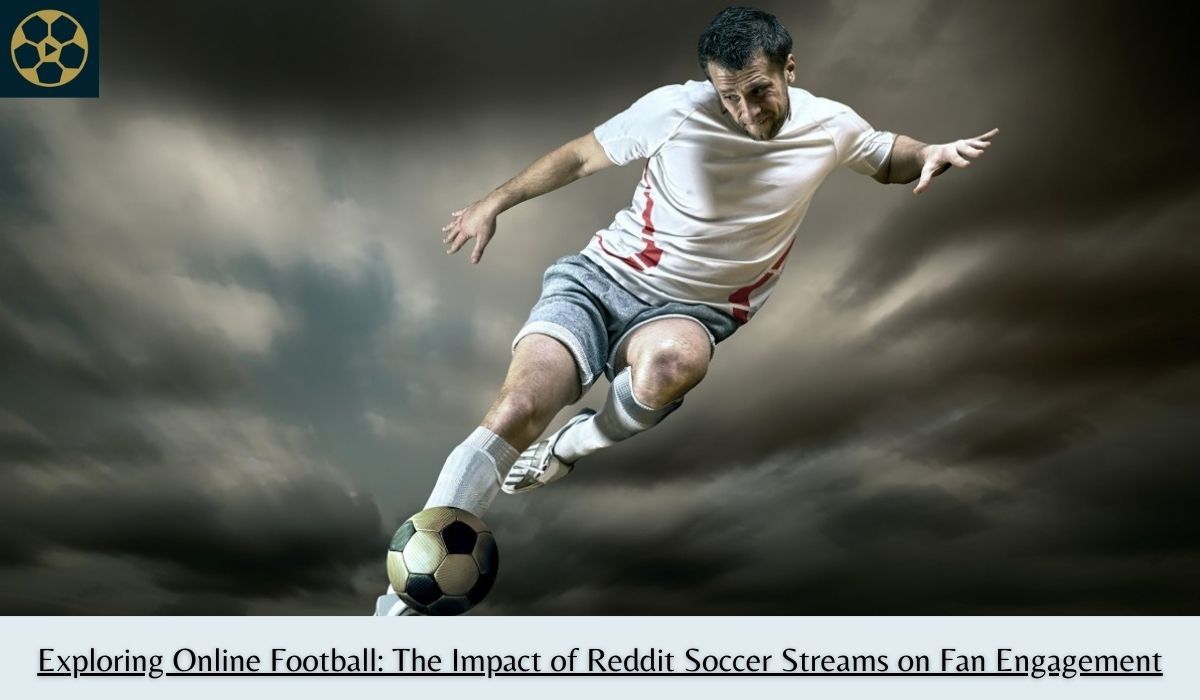 The Impact of Reddit Soccer Streams on Fan Engagement