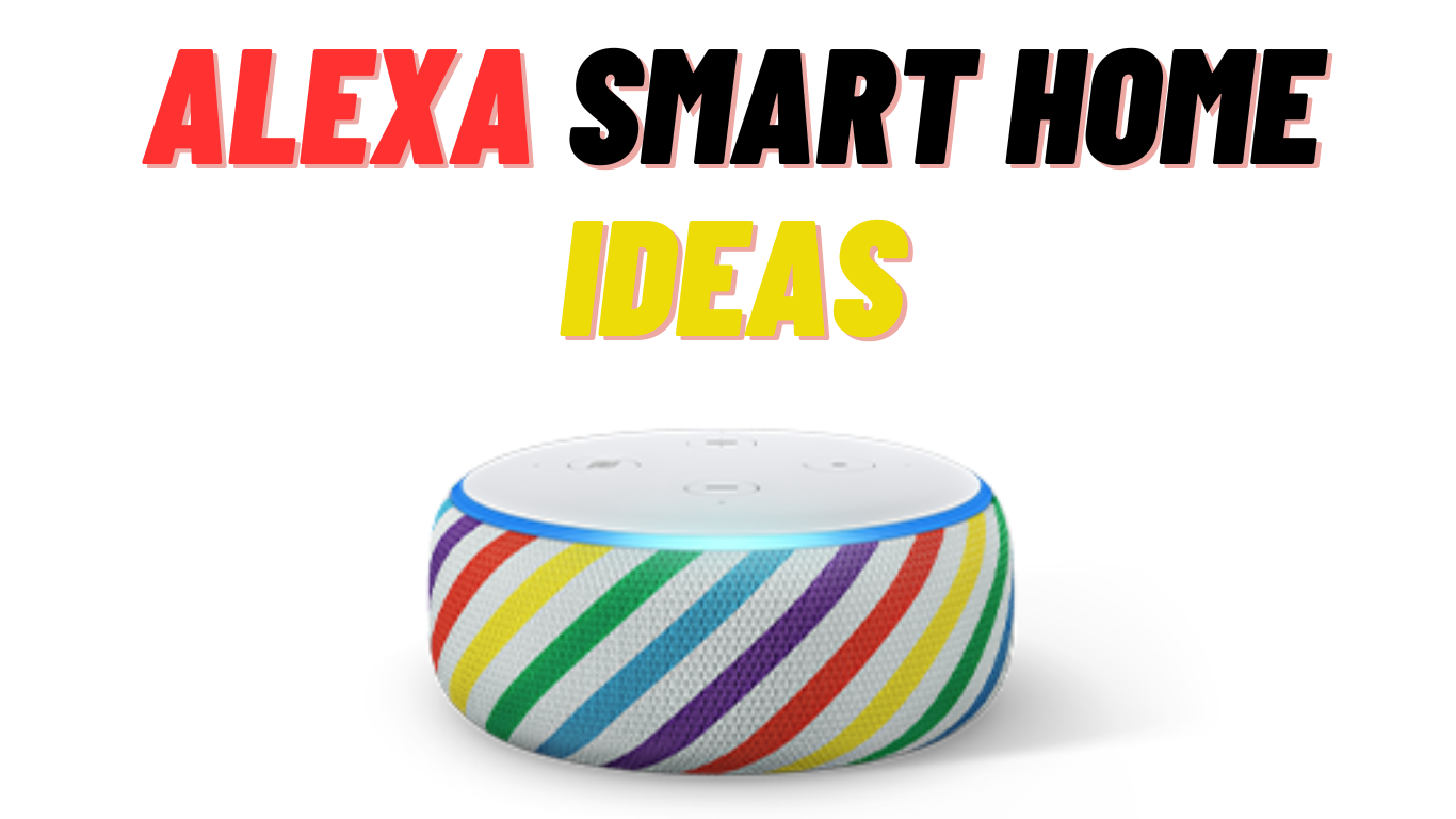 Alexa Smart Home Ideas