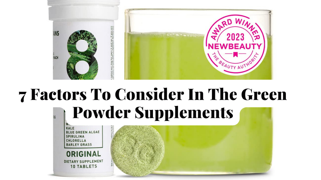 7 Factors to Consider in the Green Powder Supplements