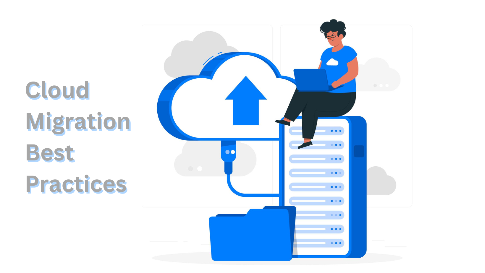 Cloud Migration Best Practices For A Smooth Transition