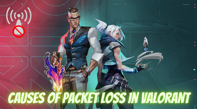 Causes Of Packet Loss In Valorant