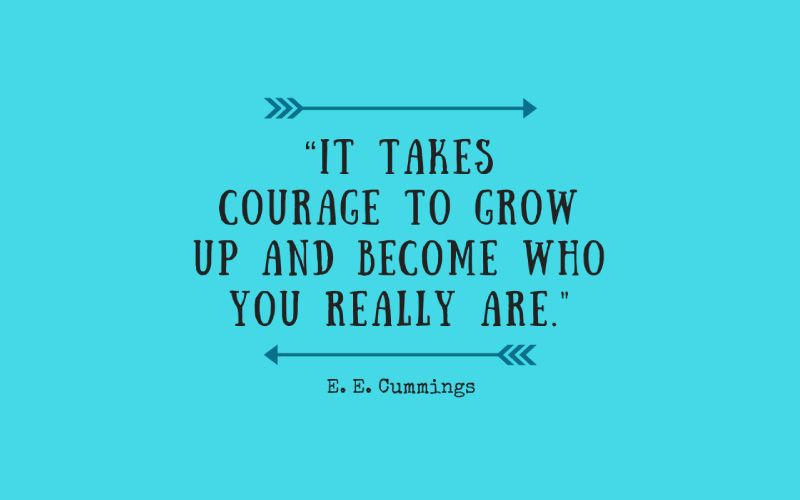 it takes courage to grow up poem