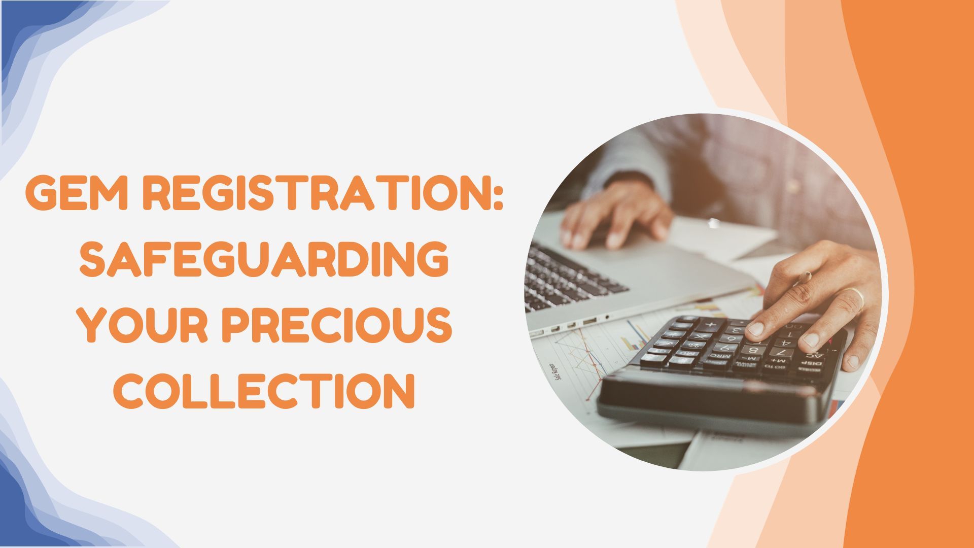 Gem Registration: Safeguarding Your Precious Collection