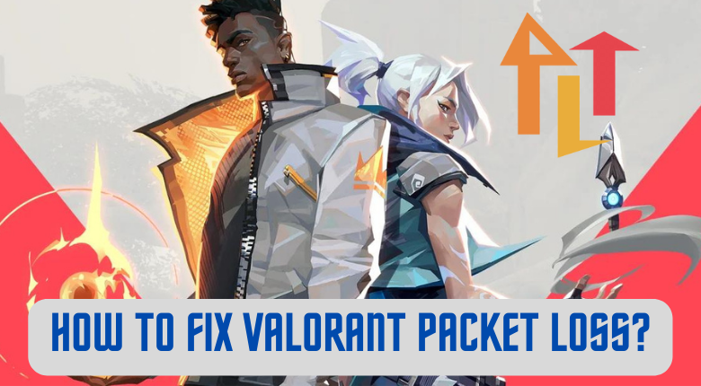 How To Fix Valorant Packet Loss?