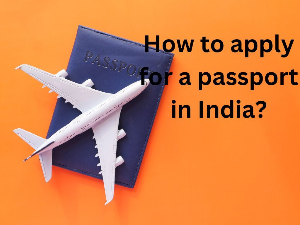 How to Apply for a Passport in India?
