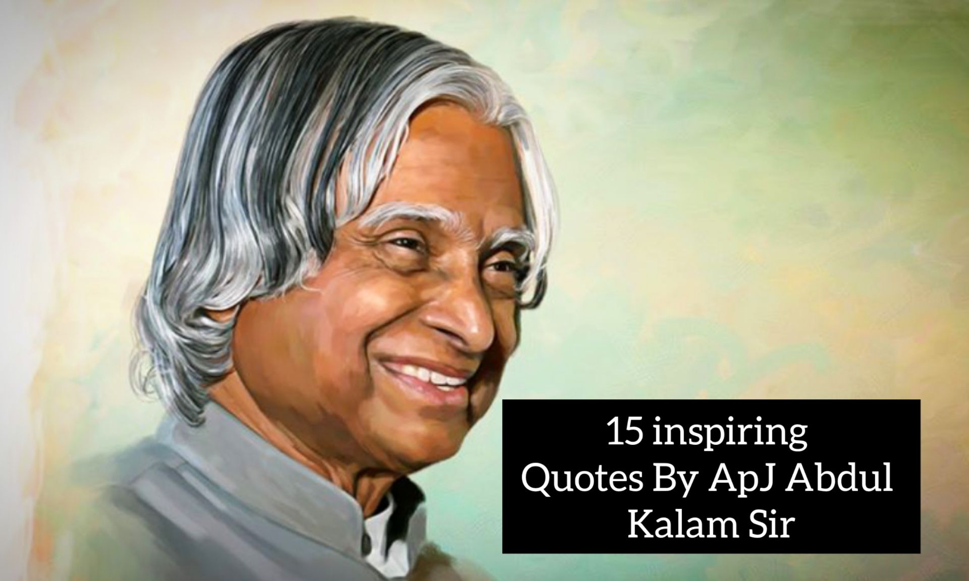 15 Inspiring Quotes by Sir Apj Abdul Kalam