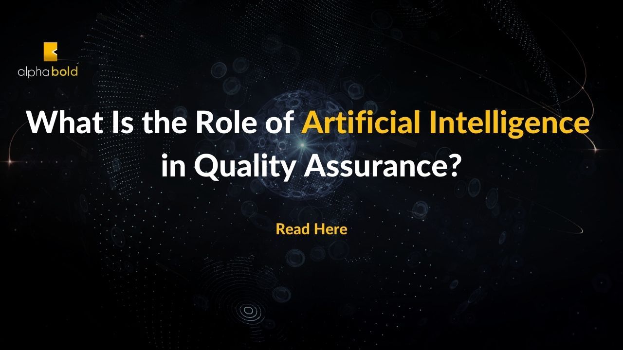 What Is the Role of Artificial Intelligence in Quality Assurance?
