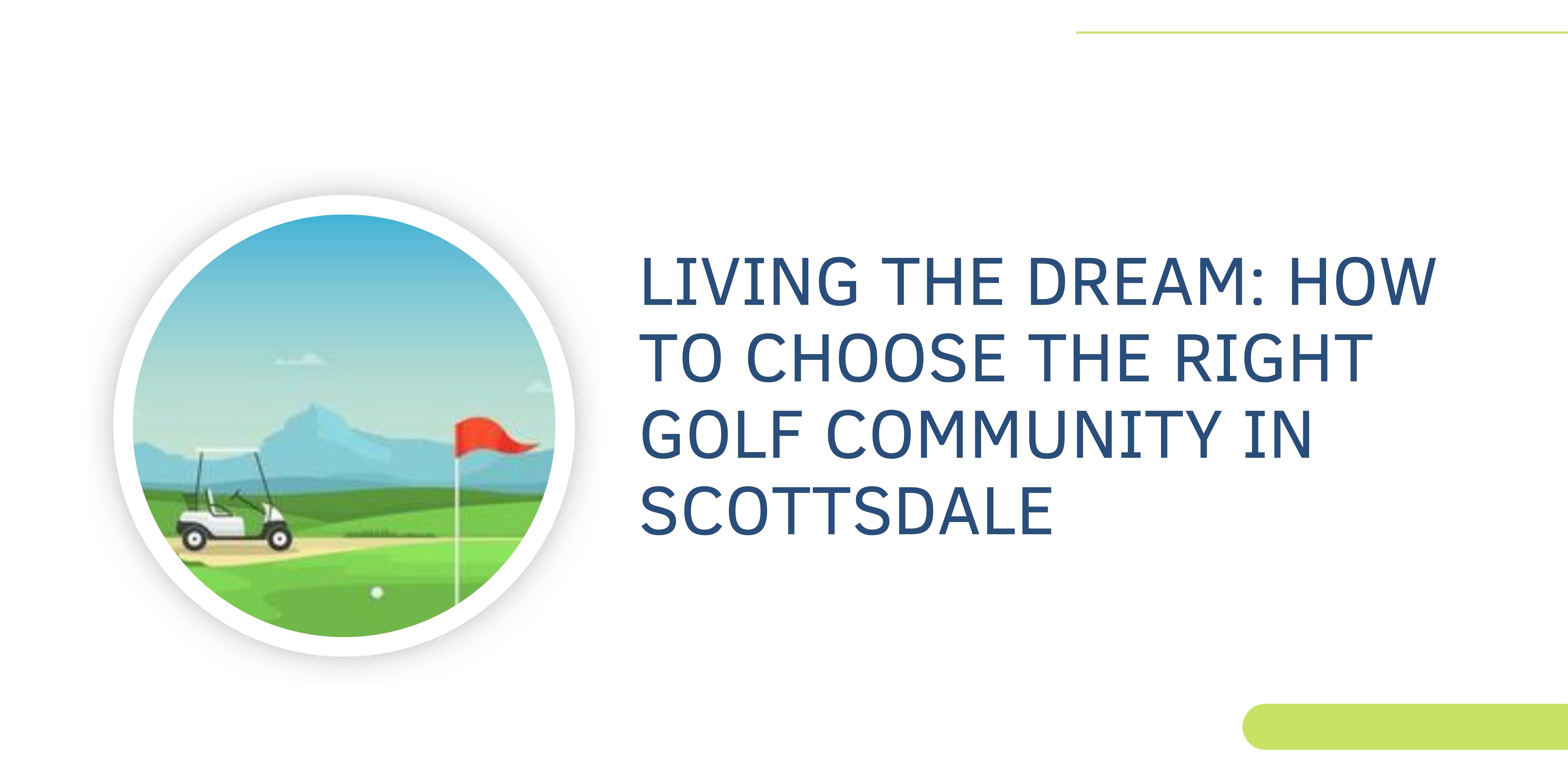 Living the Dream How to Choose Right Golf Community in Scottsdale