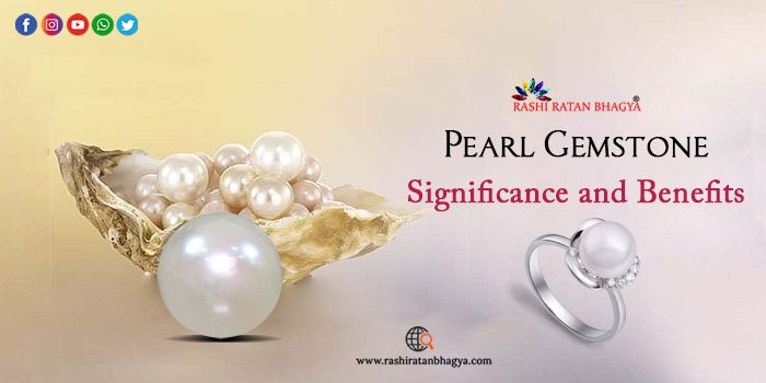 Pearl Gemstone: Significance and Benefits