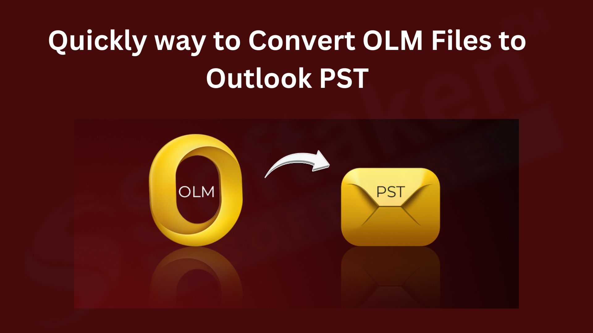 quickly-way-to-convert-olm-files-to-outlook-pst