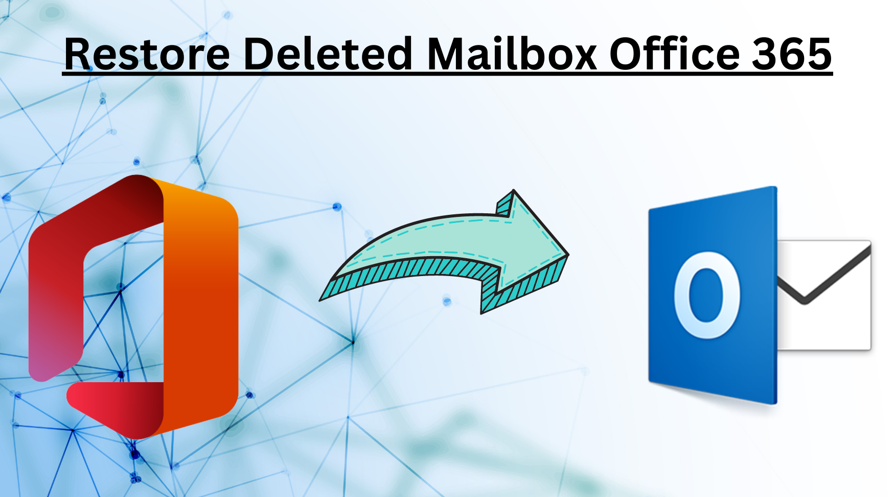 How to Restore Deleted Mailbox Office 365?