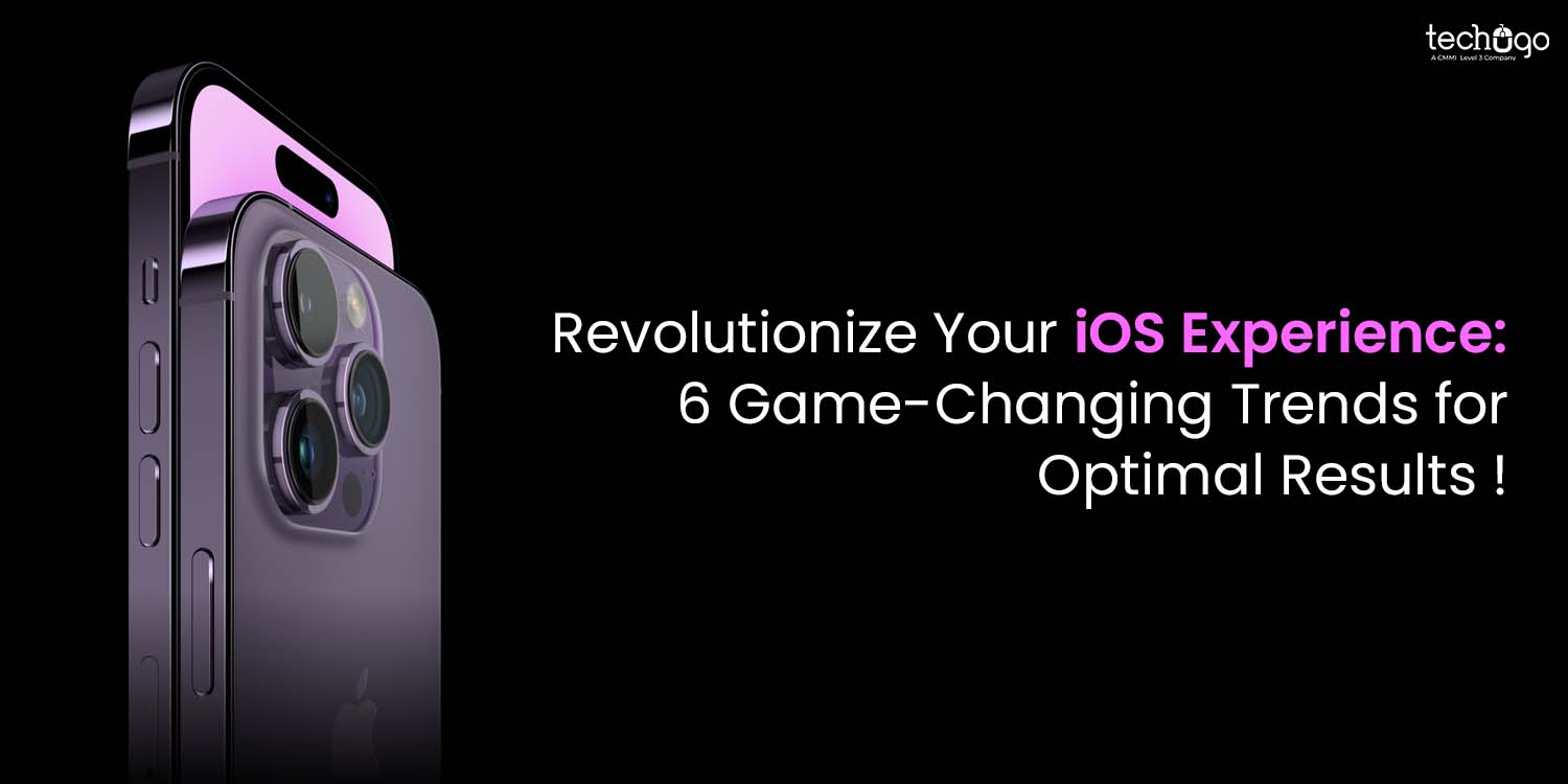 Revolutionize Your Ios Experience: 6 Game-Changing Trends
