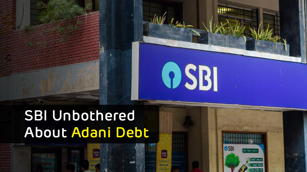 SBI Unbothered About Adani Debt