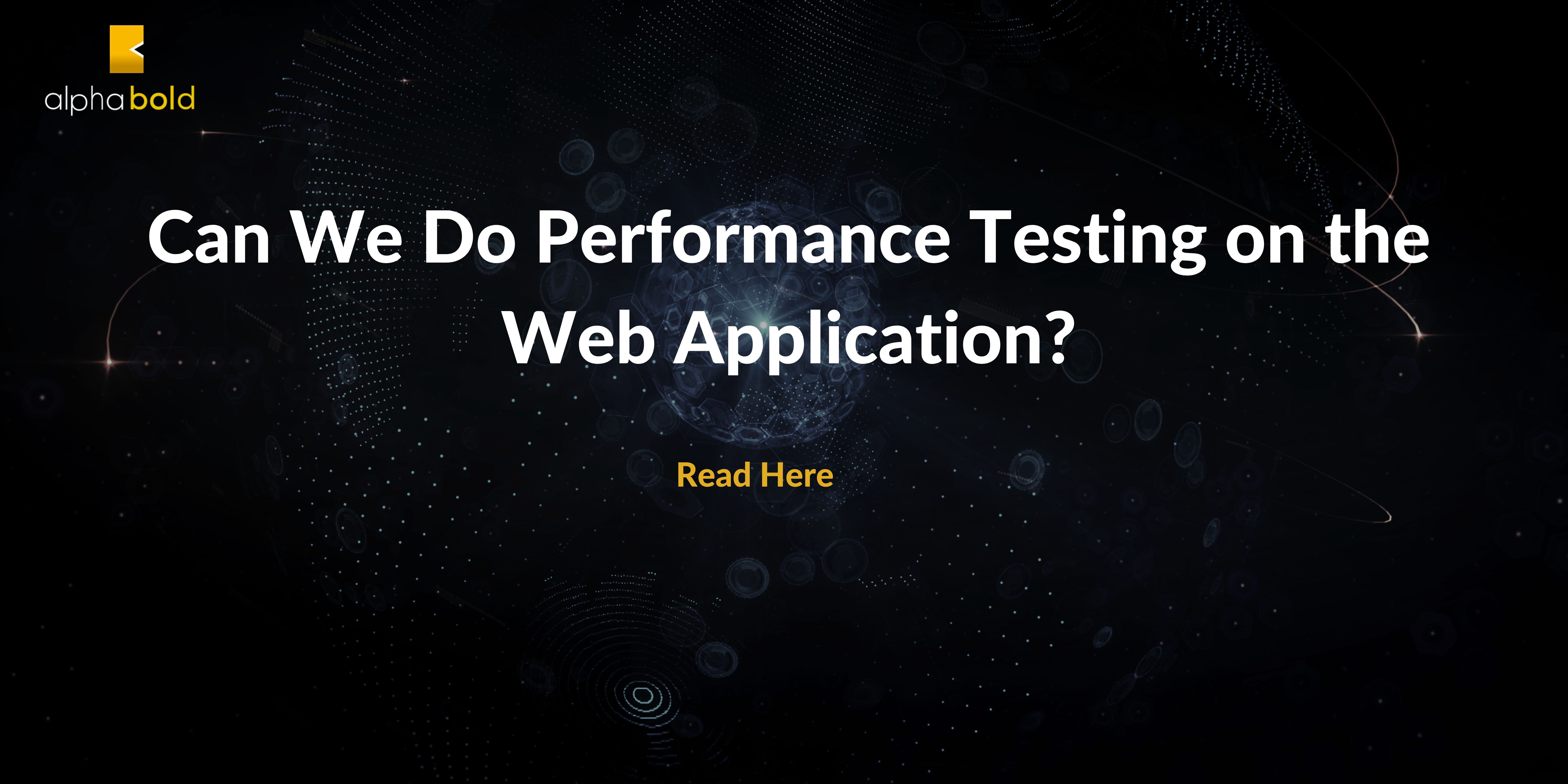Can We Do Performance Testing on the  Application?