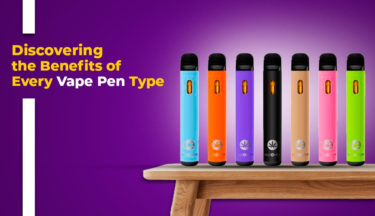 Discovering the Benefits of Every Vape Pen Type