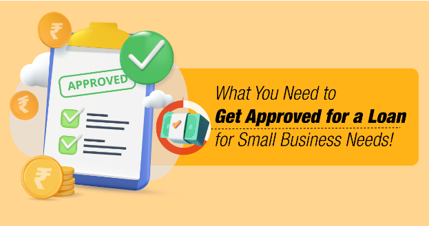 What You Need to Do to Get Your Small Business Needs Loan Approved