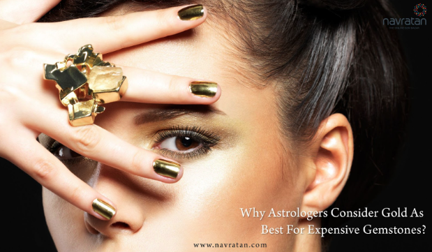 Why Astrologers Consider Gold As Best For Expensive Gemstones