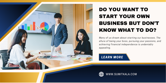 Many of us dream about starting our businesses.