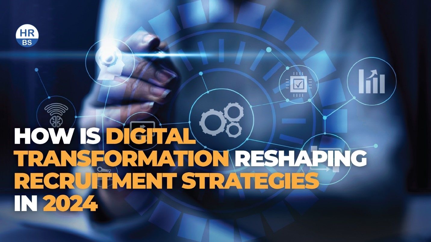 How Digital Transformation Reshaping Recruitment Trends in 2024?