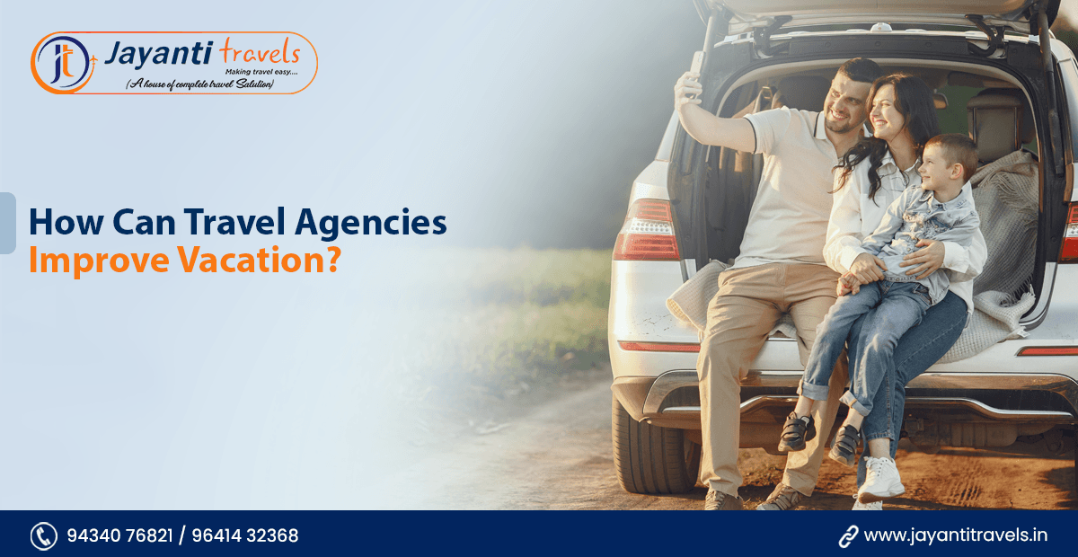 How Can Travel Agencies Improve Vacations?