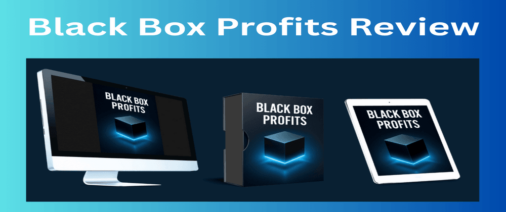 Black Box Profits Review - Generate Over $100,000 In Just 90 Days