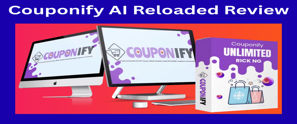 Couponify AI Reloaded Review– Earn Up To $266 Per Sale With $3000 In JV Prizes