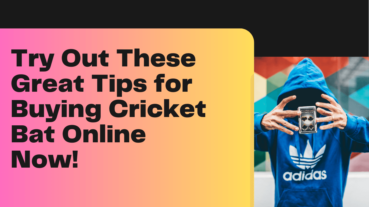 Try Out These Great Tips for Buy Cricket Bat Online Now!