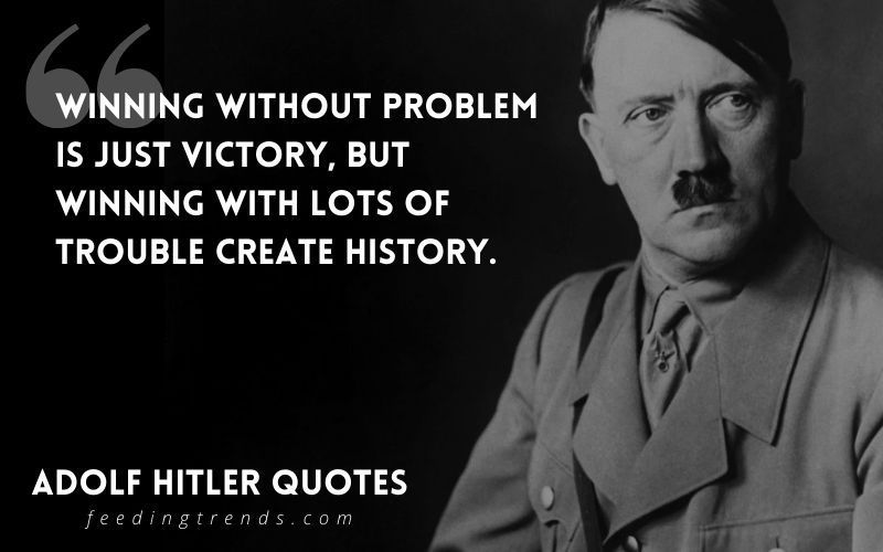 35 Adolf Hitler Quotes That Tell About Him And His Ideology