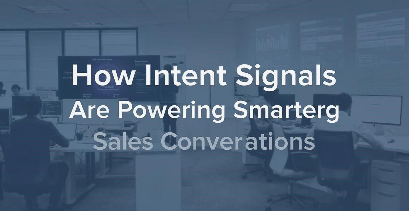 Harnessing Intent Signals to Drive Smarter Sales Conversations