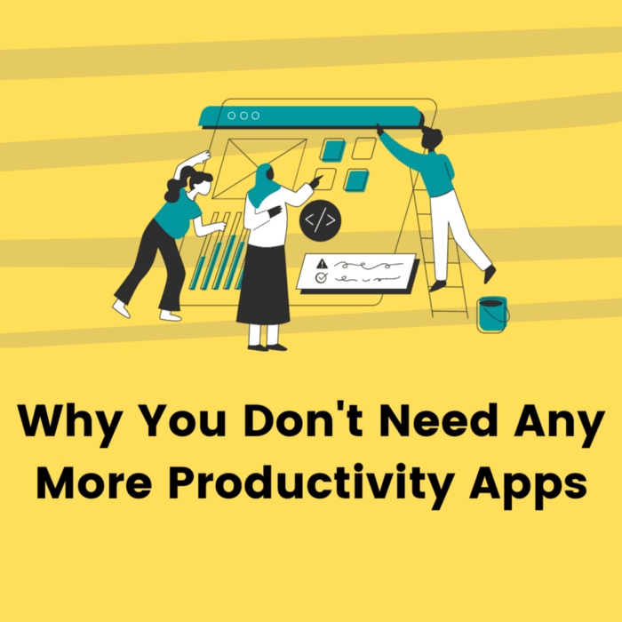 Why Do You Need Any More Productivity Apps?