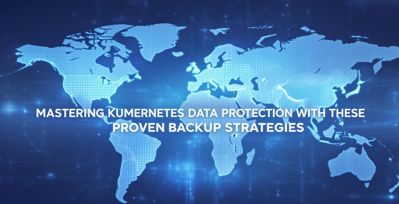 Mastering Kubernetes Data Protection with These Proven Backup Strategies