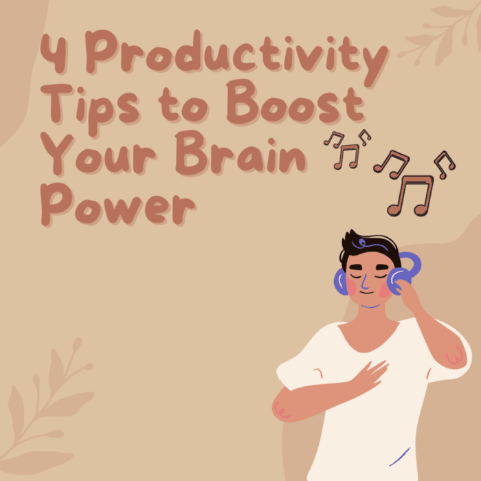 4 Productivity Hacks To Increase Your Brain Power