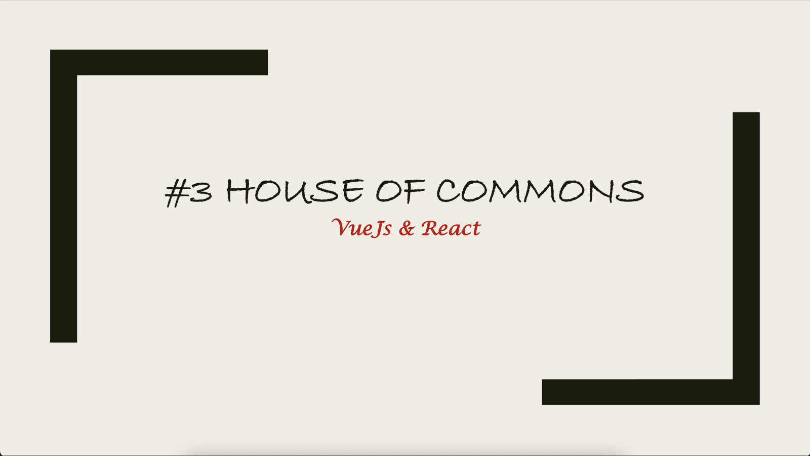 #3 House of Commons -Vuejs & React