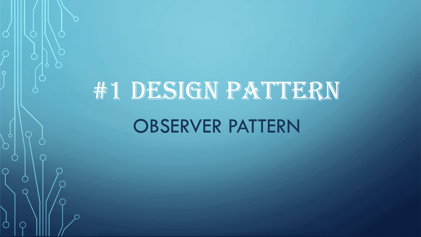 #1 Design Patterns — Observer Pattern