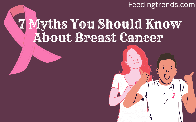 7 Myths You Should Know About Breast Cancer 