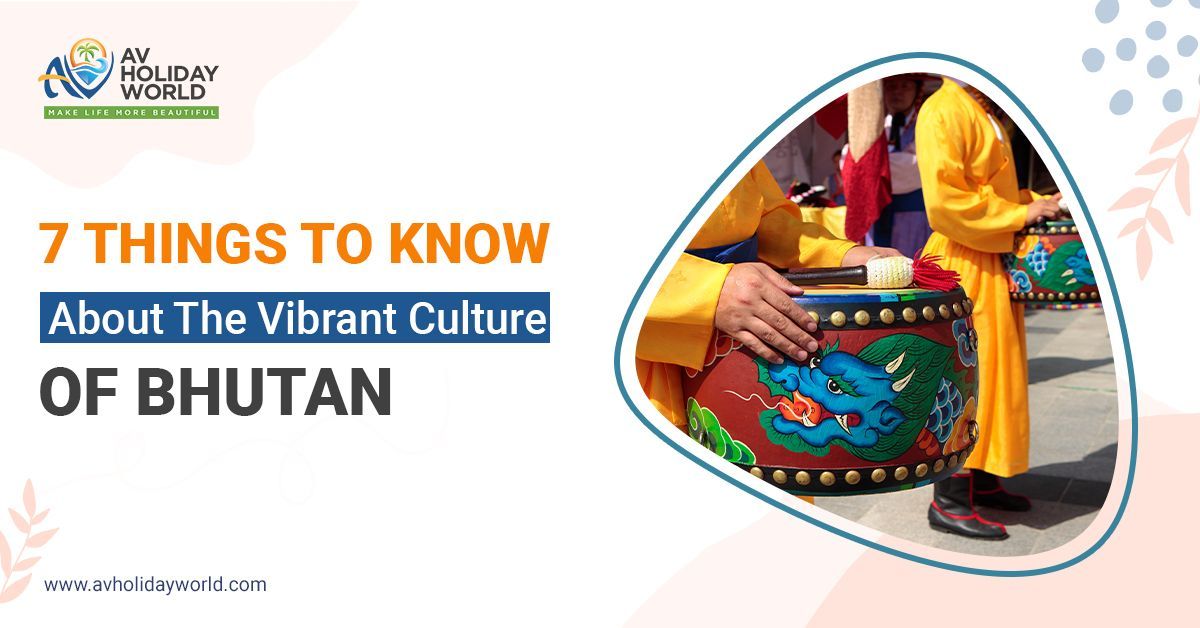 7 Things to Know About the Vibrant Culture of Bhutan