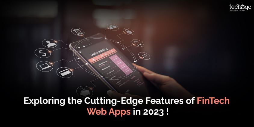Exploring the Cutting-Edge Features of Fintech Web Apps in 2023 !