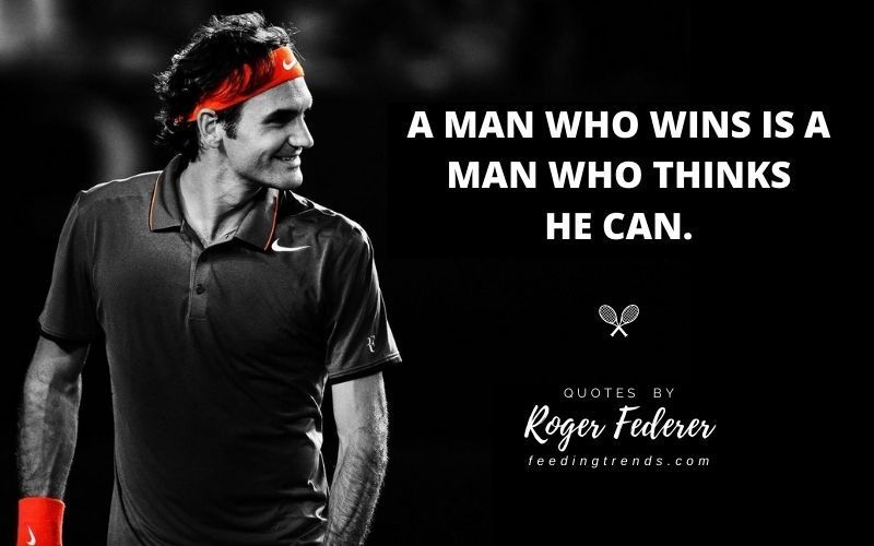 30 Roger Federer Quotes Which Will Always Inspire You