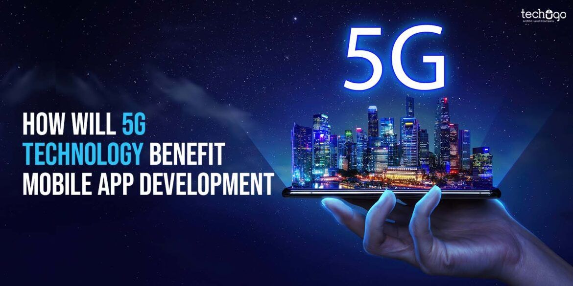 How Will 5g Technology Benefit Mobile App Development