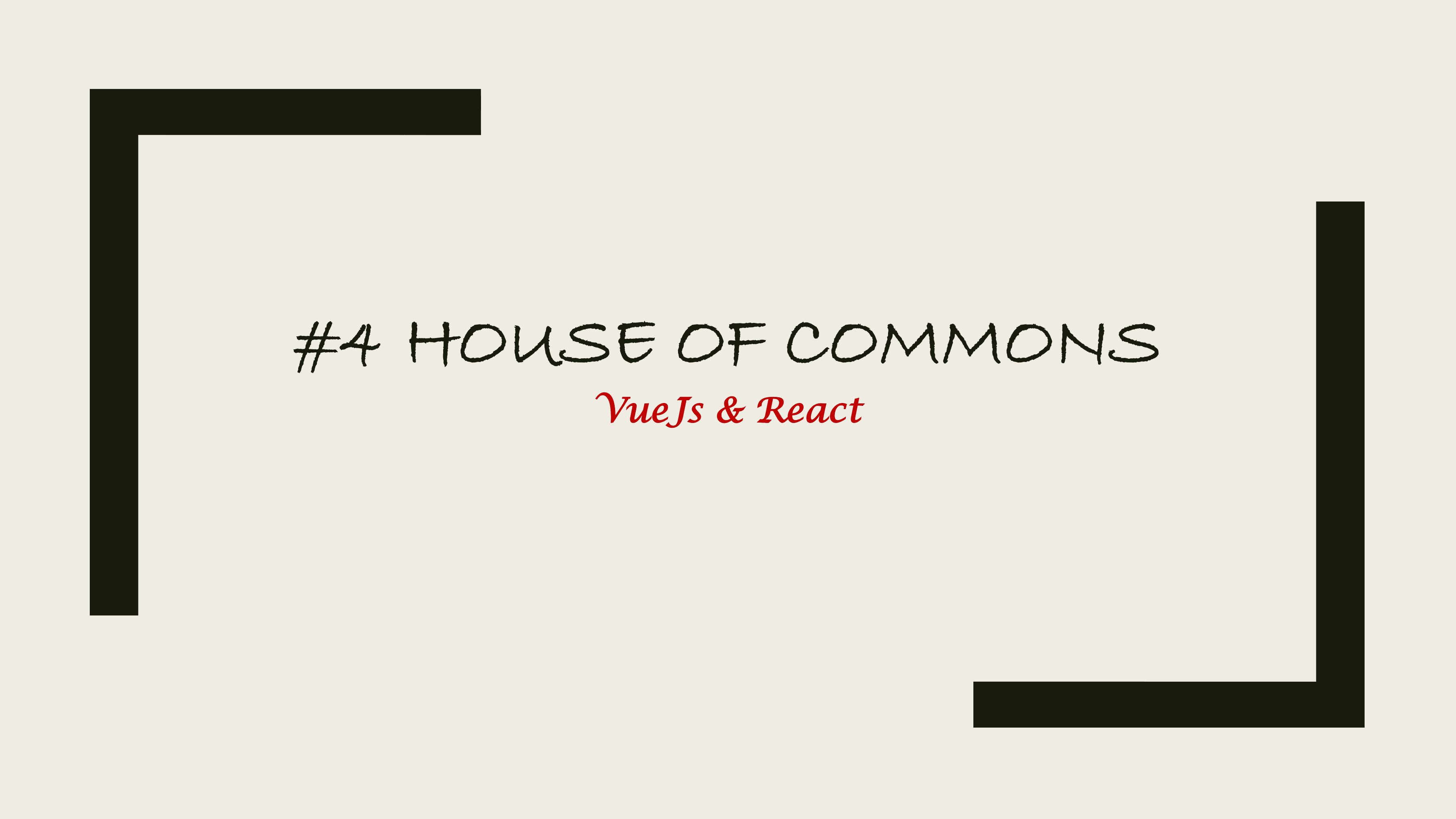 #4 House of Commons-Vuejs & React