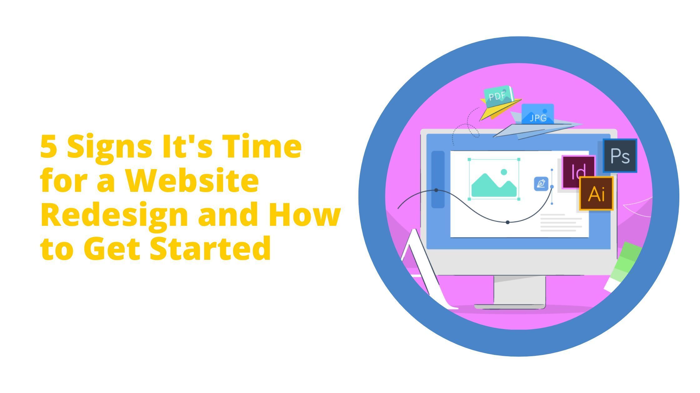 5 Signs It's Time for a Website Redesign and How to Get Started