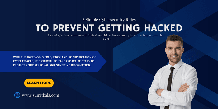 5 Simple Cybersecurity Rules to Prevent Getting Hacked
