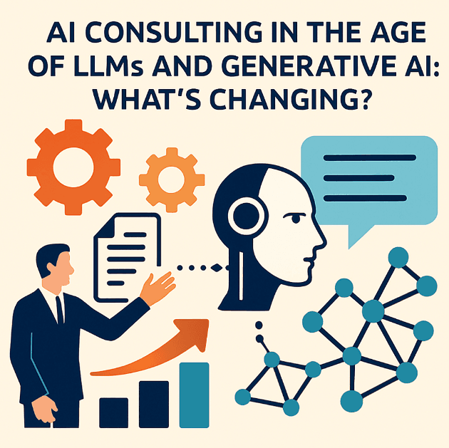 AI Consulting in the Age of LLMs and Generative AI: What’s Changing?
