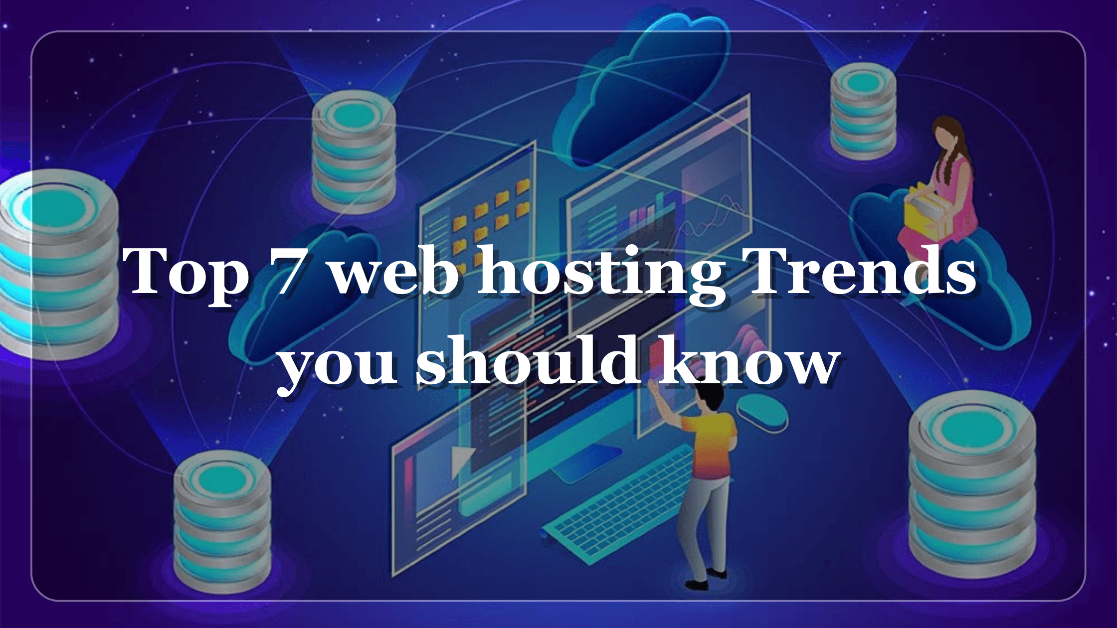 Top 7 Web Hosting Trends You Should Know