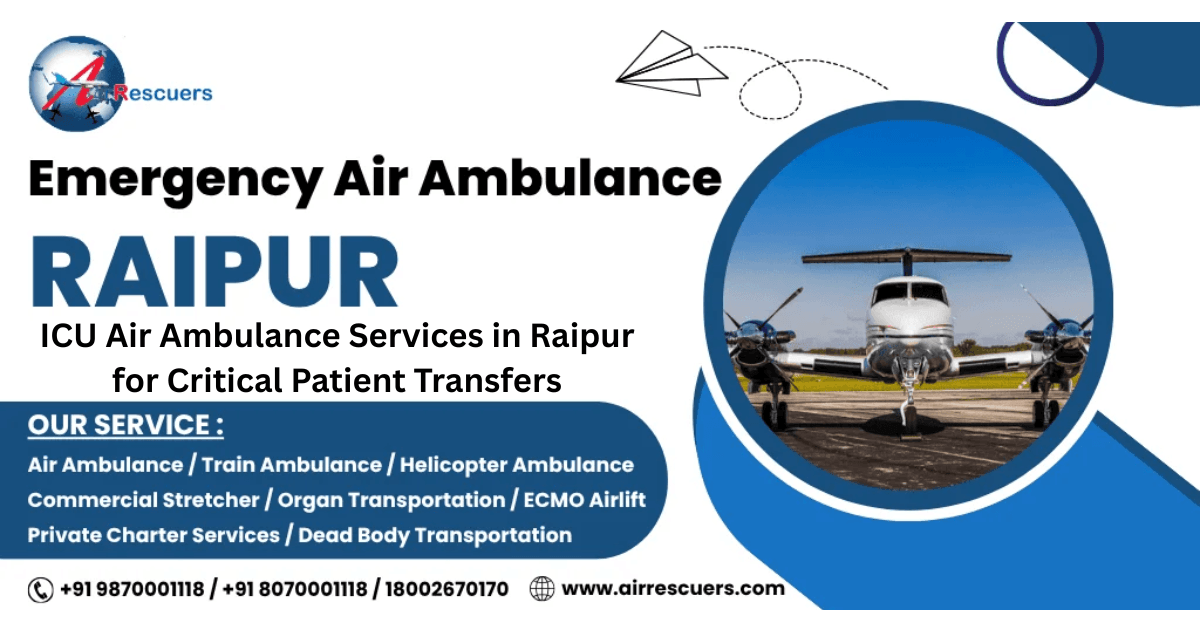 ICU Air Ambulance Services in Raipur for Critical Patient Transfers | Feeding Trends