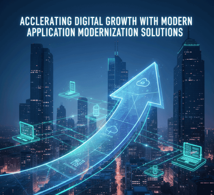 Accelerating Digital Growth with Modern Application Modernization Solutions